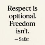 Respect is optional, Freedom isn't.